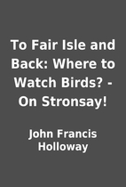 To Fair Isle and Back: Where to Watch Birds?…