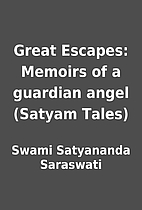 Great Escapes: Memoirs of a guardian angel…