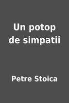 Un potop de simpatii by Petre Stoica