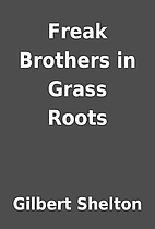 Freak Brothers in Grass Roots by Gilbert…