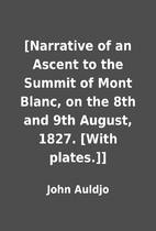 [Narrative of an Ascent to the Summit of…