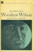 Woodrow Wilson and the Politics of Morality…