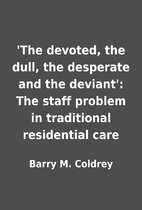 'The devoted, the dull, the desperate and…