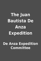 The Juan Bautista De Anza Expedition by De…