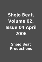 Shojo Beat, Volume 02, Issue 04 April 2006…