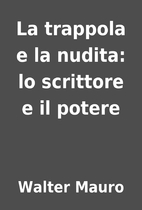 La trappola e la nudita: lo scrittore e il…