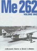 Me 262, Volume One by J. Richard Smith