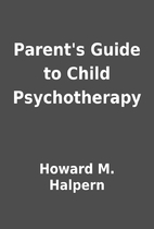 Parent's Guide to Child Psychotherapy by…