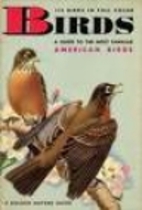 Birds: A Guide to the Most Familiar American…