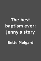 The best baptism ever: Jenny's story by…