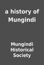 a history of Mungindi by Mungindi Historical…