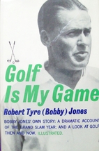 Golf Is My Game by Bobby Jones