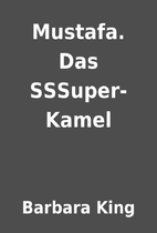 Mustafa. Das SSSuper- Kamel by Barbara King