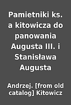 Pamietniki ks. a kitowicza do panowania…