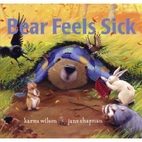 Bear Feels Sick by Karma Wilson