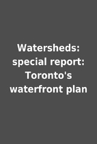 Watersheds: special report: Toronto's…