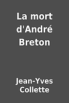 La mort d'André Breton by Jean-Yves…
