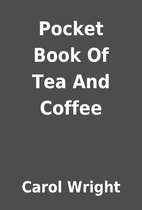 Pocket Book Of Tea And Coffee by Carol…