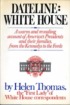 Dateline: White House by Helen Thomas