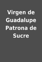 Virgen de Guadalupe Patrona de Sucre