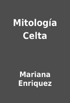 Mitología Celta by Mariana Enriquez