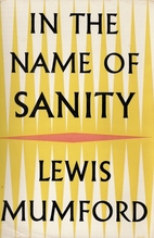 In the name of sanity by Lewis Mumford