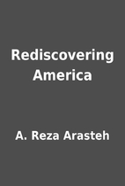 Rediscovering America by A. Reza Arasteh