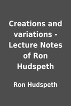 Creations and variations - Lecture Notes of…