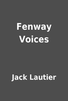 Fenway Voices by Jack Lautier
