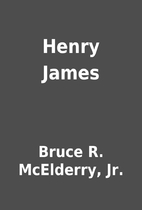 Henry James by Bruce R. McElderry, Jr.