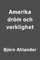 Amerika dröm och verklighet by Björn…