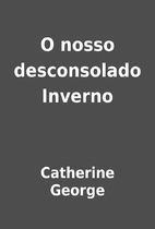 O nosso desconsolado Inverno by Catherine…