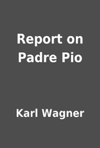 Report on Padre Pio by Karl Wagner
