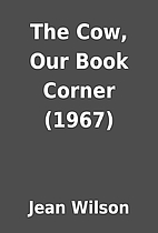 The Cow, Our Book Corner (1967) by Jean…