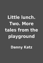 Little lunch. Two. More tales from the…