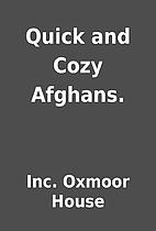 Quick and Cozy Afghans. by Inc. Oxmoor House