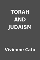 TORAH AND JUDAISM by Vivienne Cato