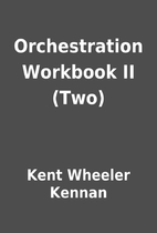 Orchestration Workbook II (Two) by Kent…