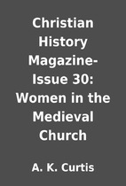 Christian History Magazine-Issue 30: Women…