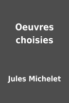 Oeuvres choisies by Jules Michelet