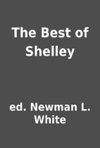 The Best of Shelley by ed. Newman L. White