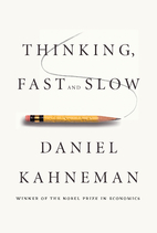 Thinking, fast and slow by Daniel Kahneman