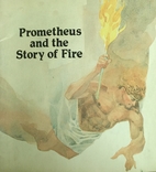 Prometheus and the Story of Fire by I. M.…