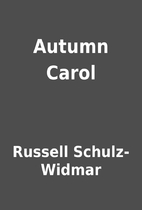 Autumn Carol by Russell Schulz-Widmar