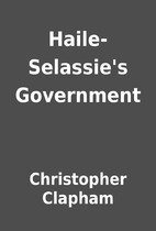 Haile-Selassie's Government by Christopher…