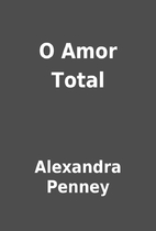 O Amor Total by Alexandra Penney