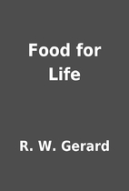 Food for Life by R. W. Gerard