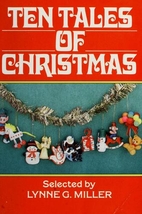 Ten Tales of Christmas by Lynne G. Miller