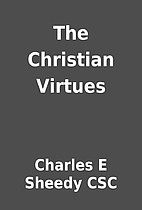 The Christian Virtues by Charles E Sheedy…