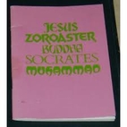 Jesus, Zoroaster, Buddha, Socrates, Muhammad…